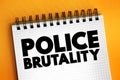 Police Brutality is the excessive and unwarranted use of force by law enforcement against an individual or a group, text concept Royalty Free Stock Photo