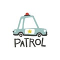 Police car. Patrol. Lettering and Vector childish illustration in simple hand-drawn Scandinavian style. Ideal for baby clothes, Royalty Free Stock Photo