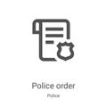 police order icon vector from police collection. Thin line police order outline icon vector illustration. Linear symbol for use on