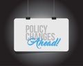 Policy changes ahead hanging banner message