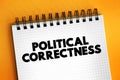 Political correctness - term used to describe language, policies, or measures that are intended to avoid offense, text concept on