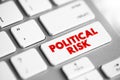 Political Risk - possibility that your business could suffer because of instability or political changes in a country, text