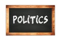 POLITICS text written on wooden frame school blackboard