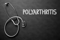 Polyarthritis - Text on Chalkboard. 3D Illustration. Royalty Free Stock Photo