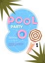 Pool party poster. Vector illustration. Pool party invitation with water, pink float, beach umbrella, palm, femele legs.