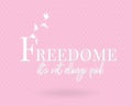 Freedom is not always pink, vector. Royalty Free Stock Photo