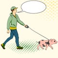 Pop art man walking a mini pig. Vector of an imitation comic style, retro. text bubble