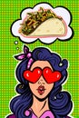 Pop art woman dreams of taco food, heart sign in her eyes.