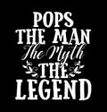 Pops The Man The Myth The Legend T shirt Design Royalty Free Stock Photo