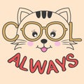 Portrait cute cartoon cat in glasses with the inscription cool always.