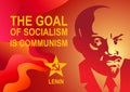 Portrait of Vladimir Lenin and lettering The goal of socialism is communism. Poster stylized soviet style. Leader of the USSR, Rus Royalty Free Stock Photo