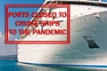 Ports closed to cruise ships to due the pandemic stamp on cruise ship in background