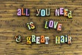 All you need is love great hair typography