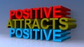 Positive attracts positive on blue