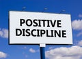 Positive discipline symbol. Concept words Positive discipline on beautiful big white billboard. Beautiful blue sky cloud Royalty Free Stock Photo