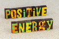 Positive energy outlook attitude ambition