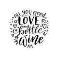 Positive funny wine saying for poster in cafe, bar, t shirt design. All you need is love and bottle of wine,vector quote Royalty Free Stock Photo