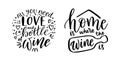 Positive funny wine sayings set for poster in cafe and bar, t shirt design. Home, wine and love - vector quotes Royalty Free Stock Photo