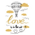 Positive hand drawn slogan Love is in the air decorated hot balloon