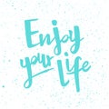 Positive inspirational handwritten phrase Enjoy your life. Hand drawn brush lettering. Royalty Free Stock Photo