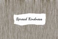 Positive message on wood wall - Spread Kindness. Humanity, be good, be kind concept. Note to self. Royalty Free Stock Photo