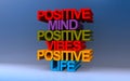 positive mind positive vibes positive life on blue