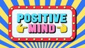 Positive Mind text, mental health and happy life. Text banner template with phrase Positive Mind. Quote and slogan