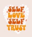 PositiveÂ quote in groovy style - Self love, self trust. Motivational, uplifting self-love quote.