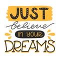 Positive quote just believe in your dreams