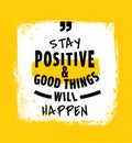 Positive quote - Stay positive and good things will happen