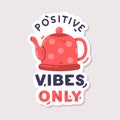 Positive Sticker Design with Kettle and Saying Vector Illustration