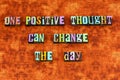 Think positive thinking optimism change joy attitude life believe Royalty Free Stock Photo