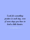 Positive thought on life, motivational quotes written on abstract background, graphic design illustration wallpaper