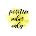 Positive vibes only. Brush lettering.