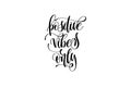 Positive vibes only hand written lettering inscription