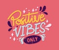 POSITIVE VIBES ONLY MOTIVATIONAL TYPOGRAPHY VINTAGE QUOTES STICKER POSTER BACKGROUND Royalty Free Stock Photo