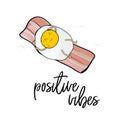 Positive vibes print. Cute Kawaii Characters. Vector Illustration. Cartoon style. Funny pun quote. Egg on bacon tannin Royalty Free Stock Photo