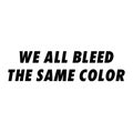 We all bleed the same color