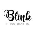 Blink if you want me