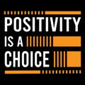 Positivity is a choice motivational typography design