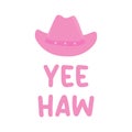 postcard COWGIRL. pink cowboy hat and phase YEEHAW on white background. Vector illustration Royalty Free Stock Photo
