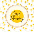 Postcard, poster with inscription Good morning. Fried eggs, breakfast, Good morning concept. Fried eggs icon. Vector illustration