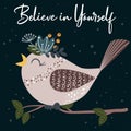 Poster believe in yourself with bird and flowers - vector illustration, eps