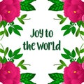 Poster design element of joy to world, with ornate plant of pink rose wreath frame. Vector Royalty Free Stock Photo