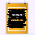 Poster Embrace your weirdness. Typography motivational poster design.