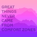 poster of great things never came from comfort zones on pink calm majestic mountain landscape with fog and mist