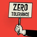 Poster in hand, business concept with text Zero Tolerance