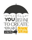 Poster with hand holding umbrella and text lettering. Typographic background motivation quote.