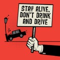 Poster in hand text Stay Alive Don`t Drink and Drive Royalty Free Stock Photo