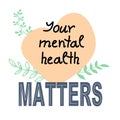 Poster with handwritten phrase Your mental health matters